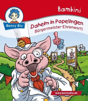 Bambini Daheim in Popelingen. Bürgermeister-Ehrenwort! von Frey,  Raimund, Karg,  Iris, Walther,  Max