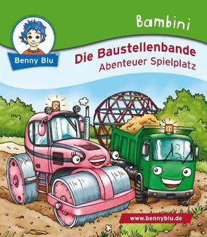 Bambini Die Baustellenbande. Abenteuer Spielplatz von Benecke,  Lars, Kiehl,  Carolin