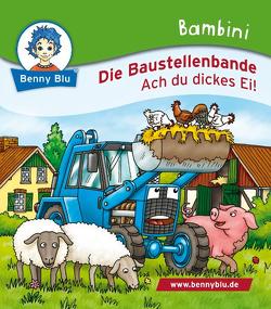 Bambini Die Baustellenbande. Ach du dickes Ei! von Benecke,  Lars, Neumann,  Christiane