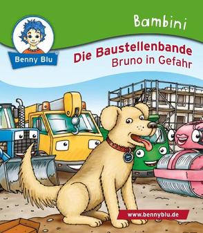 Bambini Die Baustellenbande. Bruno in Gefahr von Benecke,  Lars, Neumann,  Christiane