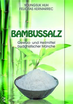 Bambussalz von Youngsuk Huh,  Felicitas Kermarrec