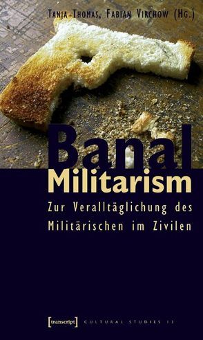 Banal Militarism von Thomas,  Tanja, Virchow,  Fabian