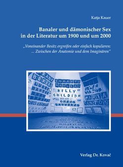 Banaler und dämonischer Sex in der Literatur um 1900 und um 2000 von Kauer,  Katja