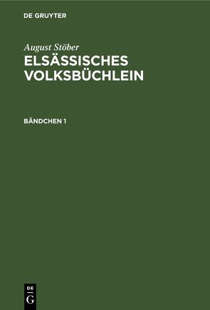 August Stöber: Elsässisches Volksbüchlein / August Stöber: Elsässisches Volksbüchlein. Bändchen 1 von Stoeber,  August