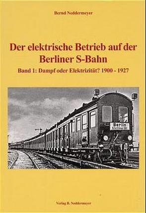 Band 1, Dampf oder Elektrizität – 1900 bis 1927 von Neddermeyer,  Bernd