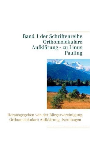 Linus Pauling von Bürgervereinigung Orthomolekulare Aufklärung, Schendel,  Volker H.