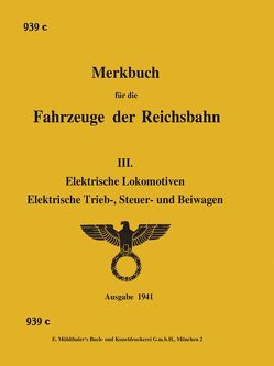 Band 1: Merkbuch für die Fahrzeuge der Reichsbahn (DV 939c) Band III. Elektrische Lokomotiven, Elektrische Trieb-, Steuer- und Beiwagen. Ausgabe 1941