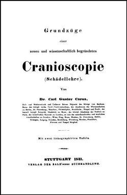 Band 11. Grundzüge einer neuen und wissenschaftlich begründeten Cranioskopie (Schädellehre) von Carus,  Carl Gustav