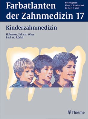 Band 17: Kinderzahnmedizin von Garcia-Godoy,  F., Koch,  Martin J., Stöckli,  Paul W., van Waes,  Hubertus
