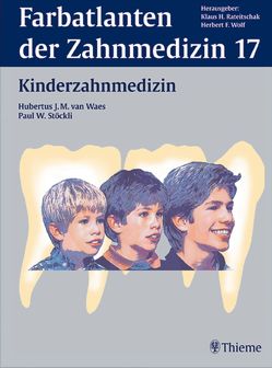 Band 17: Kinderzahnmedizin von Stöckli,  Paul W., van Waes,  Hubertus