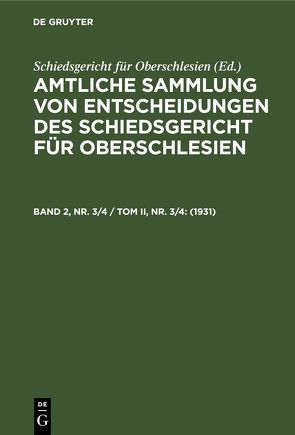 Amtliche Sammlung von Entscheidungen des Schiedsgericht für Oberschlesien / 1931 von Schiedsgericht für Oberschlesien