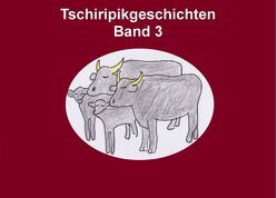 Band 3 Tschiripikgeschichten von Leonhardt-Huober,  Heike