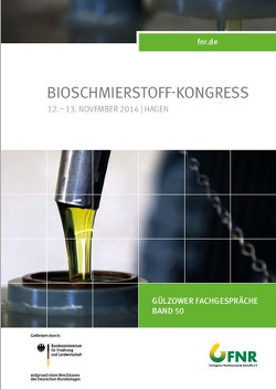 Band 50: Bioschmierstoff-Kongress 2014 von Fachagentur Nachwachsende Rohstoffe e. V.