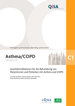 Band C1: Asthma/COPD (Version 2.0) von Broge,  Björn, Kaufmann-Kolle,  Petra, Schneider,  Antonius, Stock,  Johannes, Straßner,  Cornelia, Styczen,  Hanna, Szecsenyi,  Joachim, Valentini,  Jan