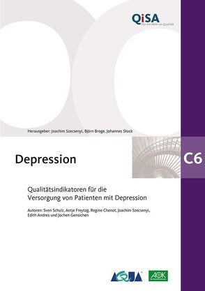 Band C6: Depression – Qualitätsindikatoren für die Versorgung von Patienten mit Depression von Broge,  Björn, Stock,  Johannes, Szecsenyi,  Joachim