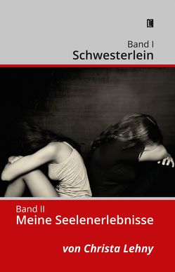 Band I: Schwesterlein Band II: Meine Seelenerlebnisse von Lehny,  Christa