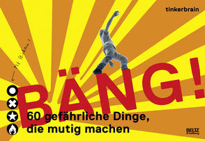 Bäng! 60 gefährliche Dinge, die mutig machen von Grotrian,  Gesine, Leitzgen,  Anke M., tinkerbrain