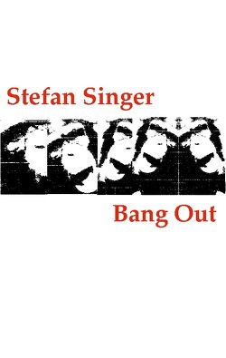 Bang Out von Singer,  Stefan