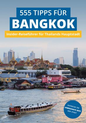Bangkok Insider-Reiseführer: 555 Tipps für Bangkok. Sehenswürdigkeiten, Shopping, Nachtleben & Geheim-Tipps von Blümm,  Florian, Diener,  Stefan