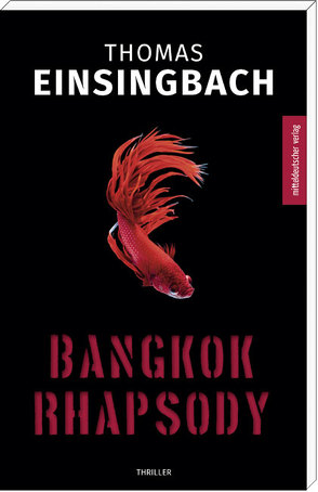 Bangkok Rhapsody von Einsingbach,  Thomas