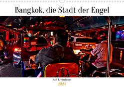 Bangkok Stadt der Engel von Ralf Kretschmer (Wandkalender 2024 DIN A3 quer), CALVENDO Monatskalender von Kretschmer,  Ralf