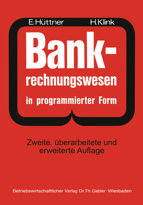 BANK-Rechnungswesen in programmierter Form von Hüttner,  Erich, Klink,  Hans