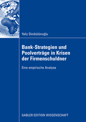 Bank-Strategien und Poolverträge in Krisen der Firmenschuldner von Dinibütünoglu,  Yeliz, Standop,  Prof. Dr. Dirk