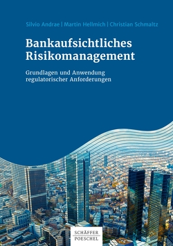 Bankaufsichtliches Risikomanagement von Andrae,  Silvio, Hellmich,  Martin, Schmaltz,  Christian