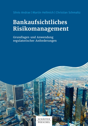 Bankaufsichtliches Risikomanagement von Andrae,  Silvio, Hellmich,  Martin, Schmaltz,  Christian