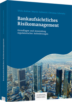 Bankaufsichtliches Risikomanagement von Andrae,  Silvio, Hellmich,  Martin, Schmaltz,  Christian