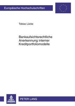 Bankaufsichtsrechtliche Anerkennung interner Kreditportfoliomodelle von Lücke,  Tobias