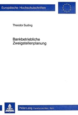 Bankbetriebliche Zweigstellenplanung von Suding,  Theodor