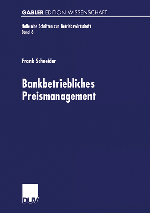 Bankbetriebliches Preismanagement von Schneider,  Frank