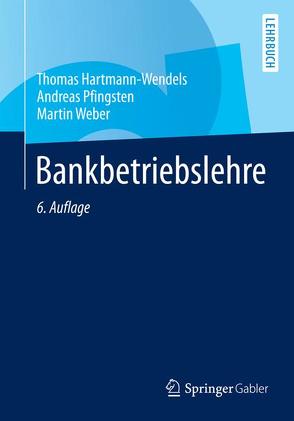 Bankbetriebslehre von Hartmann-Wendels,  Thomas, Pfingsten,  Andreas, Weber,  Martin