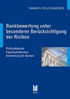 Bankbewertung unter besonderer Berücksichtigung der Risiken von Dillschneider,  Yannick