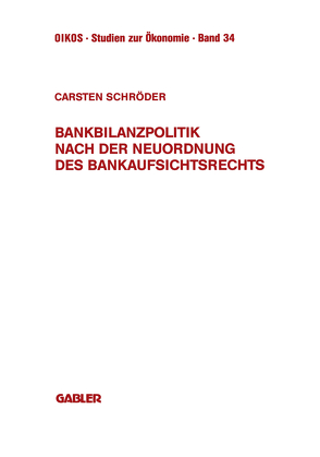 Bankbilanzpolitik nach der Neuordnung des Bankaufsichtsrechts von Schröder,  Carsten