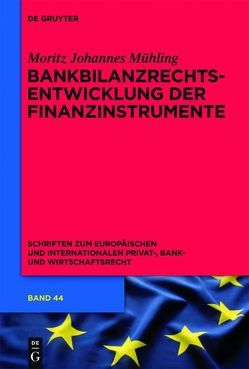 Bankbilanzrechtsentwicklung der Finanzinstrumente von Mühling,  Moritz Johannes