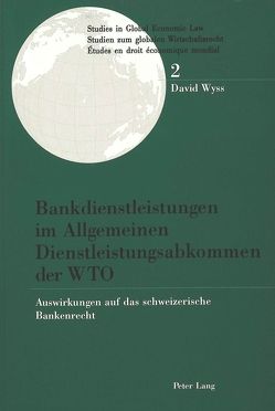 Bankdienstleistungen im Allgemeinen Dienstleistungsabkommen der WTO von Wyss,  David