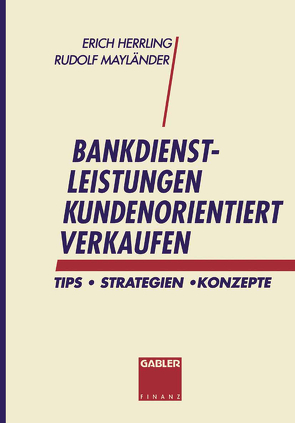 Bankdienstleistungen kundenorientiert verkaufen von Herrling,  Erich, Mayländer Rudolf