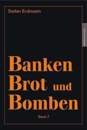 Banken, Brot & Bomben von Erdmann,  Stefan, Helsing,  Jan van