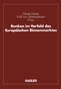 Banken im Vorfeld des Europäischen Binnenmarktes von Franke,  Günter, Hanselmann,  Guido