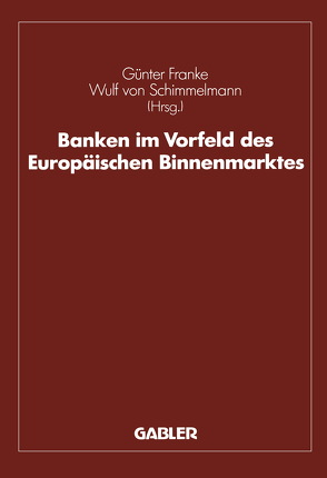 Banken im Vorfeld des Europäischen Binnenmarktes von Franke,  Günter, Hanselmann,  Guido