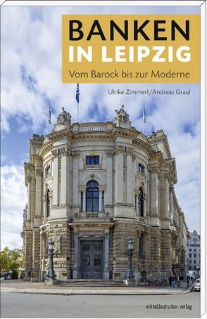 Banken in Leipzig von Franke,  Peter, Graul,  Andreas, Schaal,  Dirk, Zimmerl,  Ulrike