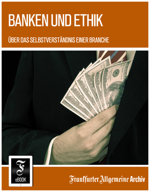 Banken und Ethik von Archiv,  Frankfurter Allgemeine
