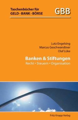 Banken und Stiftungen von Engelsing,  Lutz, Geschwandtner,  Marcus, Lüke,  Olaf