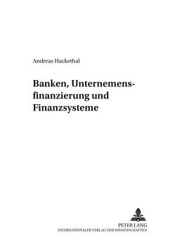 Banken, Unternehmensfinanzierung und Finanzsysteme von Hackethal,  Andreas