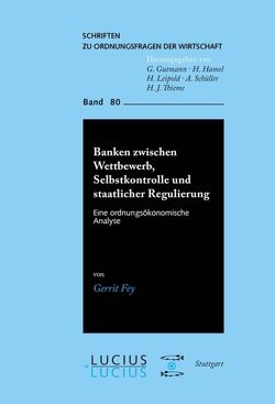 Banken zwischen Wettbewerb, Selbstkontrolle und staatlicher Regulierung von Fey,  Gerrit