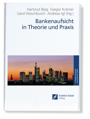 Bankenaufsicht in Theorie und Praxis von Bieg,  Hartmut, Igl,  Andreas, Krämer,  Gregor, Waschbusch,  Gerd