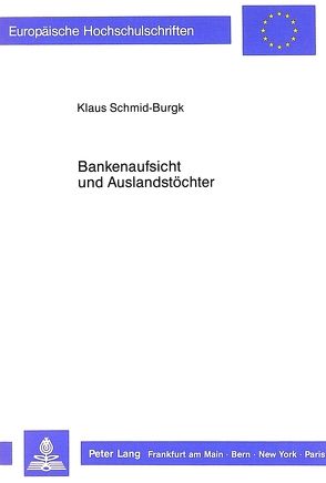 Bankenaufsicht und Auslandstöchter von Schmid-Burgk,  Klaus