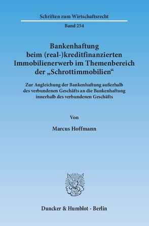 Bankenhaftung beim (real-)kreditfinanzierten Immobilienerwerb im Themenbereich der „Schrottimmobilien“. von Hoffmann,  Marcus